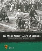 Couverture du livre « 100 ans de motocyclisme en Belgique » de Ad Van Poppel aux éditions Snoeck Gent