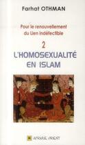 Couverture du livre « Pour le renouvellement du Lien indéfectible Tome 2 : l'homosexualité en Islam » de Farhat Othman aux éditions Afrique Orient