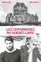 Couverture du livre « Les chroniques du Québec libre t.1 » de Marilene Pujol et Pierre Noratlas aux éditions Publishroom Factory