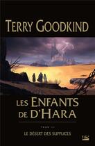 Couverture du livre « Les enfants de d'Hara Tome 3 : le désert des supplices » de Terry Goodkind aux éditions Bragelonne