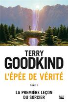 Couverture du livre « L'Épée de Vérité Tome 1 : la première leçon du sorcier » de Terry Goodkind aux éditions Bragelonne