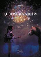 Couverture du livre « La guerre des sorciers » de Odile Dib aux éditions Verone