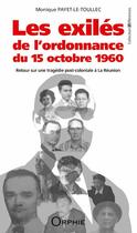 Couverture du livre « Les exilés de l'ordonnance du 15 octobre 1960 ; retour sur une tragédie post-coloniale à la Réunion » de  aux éditions Orphie