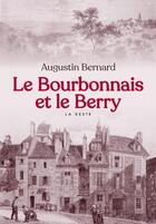 Couverture du livre « Le Bourbonnais et le Berry » de Augustin Joseph Bernard aux éditions Geste