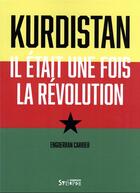 Couverture du livre « Kurdistan : il était une fois la révolution » de Enguerran Carrier aux éditions Syllepse