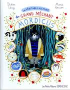 Couverture du livre « La véritable histoire du grand méchant Mordicus » de Didier Levy et Marie Novion aux éditions Sarbacane