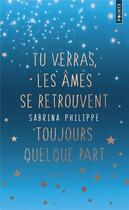 Couverture du livre « Tu verras, les âmes se retrouvent toujours quelque part » de Sabrina Philippe aux éditions Points