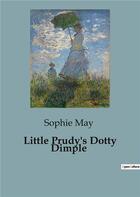 Couverture du livre « Little Prudy's Dotty Dimple » de May Sophie aux éditions Culturea