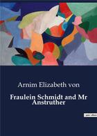 Couverture du livre « Fraulein Schmidt and Mr Anstruther » de Arnim Elizabeth Von aux éditions Culturea
