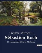 Couverture du livre « Sébastien Roch : Un roman de Octave Mirbeau » de Octave Mirbeau aux éditions Culturea