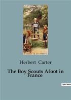 Couverture du livre « The Boy Scouts Afoot in France » de Herbert Carter aux éditions Culturea