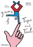 Couverture du livre « The game of tops and tails » de Herve Tullet aux éditions Phaidon Jeunesse