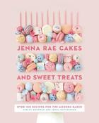 Couverture du livre « JENNA RAE CAKES AND SWEET TREATS - OVER 100 RECIPES FOR THE MODERN BAKER » de Ashley Kosowan et Jenna Hutchinson aux éditions Penguin Canada