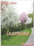 Couverture du livre « Le conte futur » de Paul Adam aux éditions Ebookslib