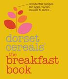 Couverture du livre « The Breakfast Book » de Dorset Cereals David aux éditions Pavilion Books Company Limited