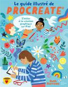 Couverture du livre « Le guide illustré de Procreate : S'initier à la création graphique sur iPad » de Ruth Burrows aux éditions Hachette Pratique