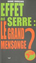 Couverture du livre « Effet de serre : le grand mensonge ? » de Andre Fourcans aux éditions Seuil