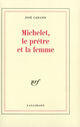 Couverture du livre « Michelet, le pretre et la femme » de Jose Cabanis aux éditions Gallimard (patrimoine Numerise)