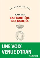 Couverture du livre « La frontière des oubliés » de Aliyeh Ataei aux éditions Gallimard
