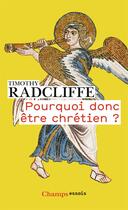 Couverture du livre « Pourquoi donc être chrétien ? » de Timothy Radcliffe aux éditions Flammarion