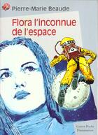 Couverture du livre « Flora, l'inconnue de l'espace - - science-fiction, senior des 11/12ans » de Pierre-Marie Beaude aux éditions Pere Castor