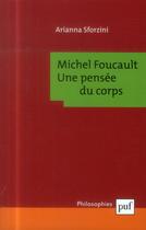 Couverture du livre « Michel Foucault : une pensée du corps » de Arianna Sforzini aux éditions Puf