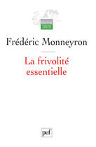 Couverture du livre « La frivolité essentielle » de Frederic Monneyron aux éditions Presses Universitaires De France