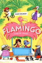 Couverture du livre « Hôtel Flamingo Tome 2 : coup de chaud ! » de Alex Milway aux éditions Casterman