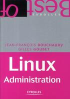 Couverture du livre « Linux administration ; noyau 2.6 » de Bouchaudy/Goubet aux éditions Eyrolles