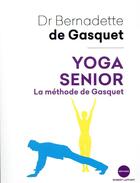 Couverture du livre « Yoga senior » de Bernadette De Gasquet aux éditions Robert Laffont