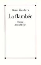 Couverture du livre « La flambée » de Pierre Moustiers aux éditions Albin Michel