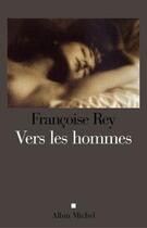 Couverture du livre « Vers les hommes : La Gourgandine (suite) » de Francoise Rey aux éditions Albin Michel