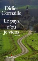 Couverture du livre « Le pays d'où je viens » de Didier Cornaille aux éditions Albin Michel