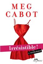 Couverture du livre « Irresistible ! intégrale » de Meg Cabot aux éditions Albin Michel