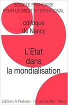 Couverture du livre « L'Etat dans la mondialisation ; colloque de Nancy » de  aux éditions Pedone