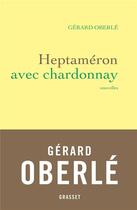 Couverture du livre « Heptaméron avec chardonnay » de Gerard Oberle aux éditions Grasset