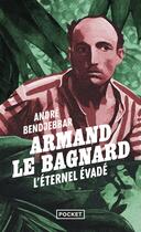 Couverture du livre « Armand le bagnard : L'éternel évadé » de Andre Bendjebbar aux éditions Pocket