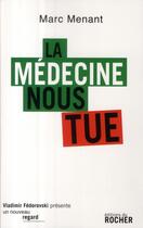 Couverture du livre « La médecine nous tue » de Marc Menant aux éditions Rocher