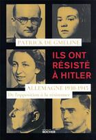Couverture du livre « Ils ont résisté à Hitler : Allemagne 1930-1945, de l'opposition à la résistance » de Patrick De Gmeline aux éditions Rocher