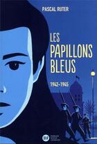 Couverture du livre « Les papillons bleus Tome 2 : 1942-1945 » de Pascal Ruter aux éditions Didier Jeunesse