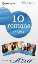 Couverture du livre « 10 romans Azur inédits + 2 gratuits (nº3465 à 3474 - mai 2014) » de  aux éditions Harlequin