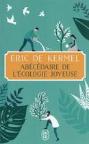 Couverture du livre « Abécédaire de l'écologie joyeuse » de Eric De Kermel aux éditions J'ai Lu