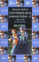 Couverture du livre « Une histoire de la science-fiction- le renouveau 1982-2000 t4 » de Jacques Sadoul aux éditions J'ai Lu
