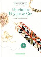Couverture du livre « Manchettes Peyote & cie » de Stephanie Le Roux aux éditions Dessain Et Tolra