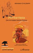 Couverture du livre « Moriba-Yassa ; une incroyable histoire d'amour » de Aboubac Eros Sissoko aux éditions L'harmattan