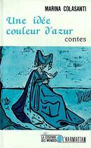 Couverture du livre « Une idée couleur d'azur » de Marina Colasanti aux éditions Editions L'harmattan