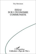 Couverture du livre « Essai sur l'economie communiste » de Guy Bensimon aux éditions Editions L'harmattan
