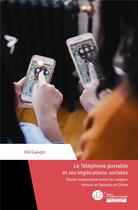 Couverture du livre « Le téléphone portable et ses implications sociales ; étude comparative entre les usagers chinois et français en Chine » de Gaoqin Xia aux éditions Le Manuscrit