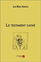 Couverture du livre « Le testament caché » de Jean Wanel Romelus aux éditions Editions Du Net