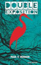 Couverture du livre « Double exposition » de Paul Francois Husson aux éditions Books On Demand